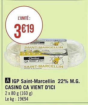 igp saint-marcellin 22% m.g. casino ca vient d'ici