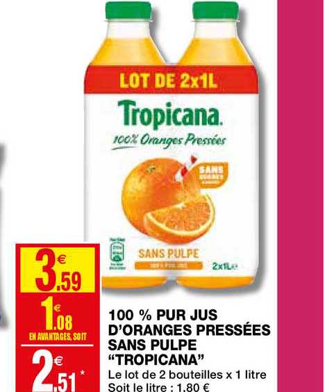 100% pur jus d'oranges pressées sans pulpe tropicana