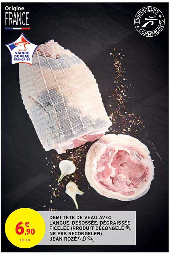 demi tête de veau avec langue, désossée, dégraissée, ficelée (produit décongelé ne pas recongeler) jean rozé