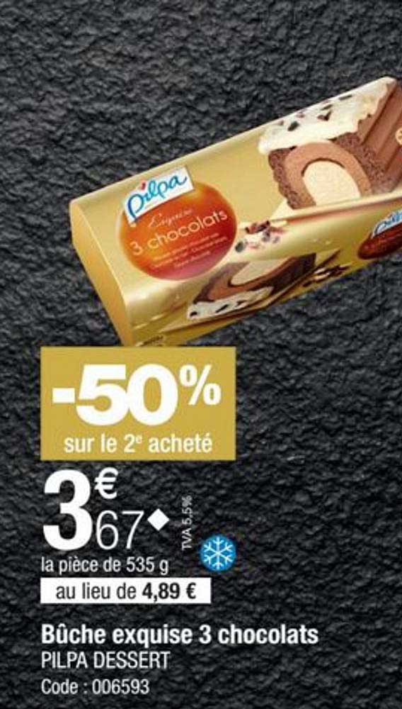 bûche exquise 3 chocolats pilpa dessert -50% sur le 2e acheté