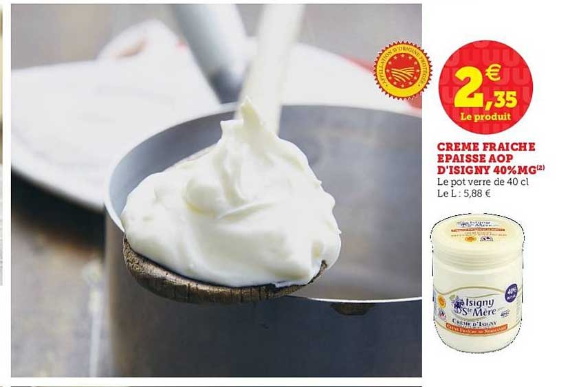 crème fraîche épaisse aop d'isigny 40% m.g.