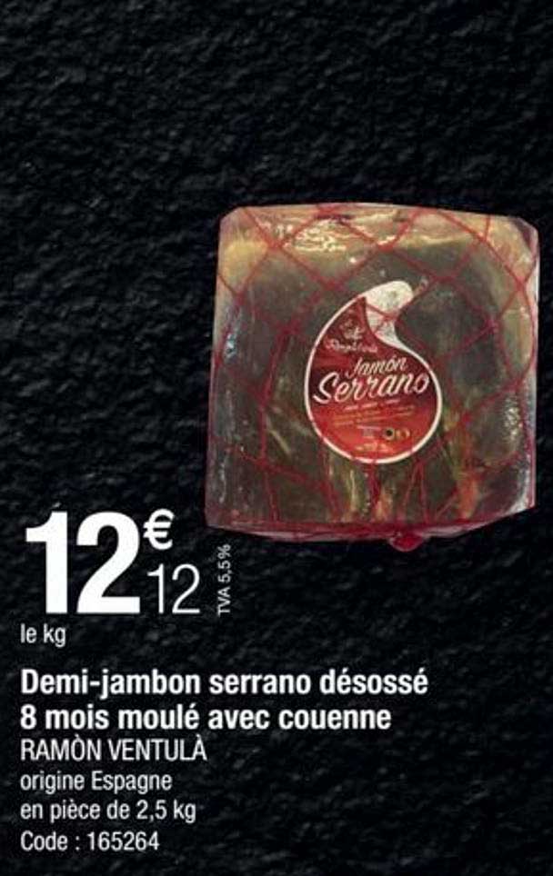 demi-jambon serrano désossé 8 mois moulé avec couenne ramon ventulà
