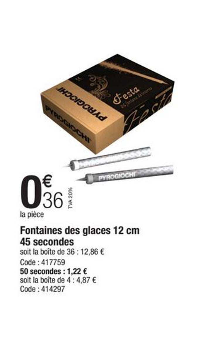fontaines des glaces 12 cm 45 secondes, 50 secondes