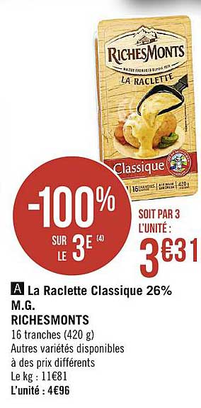 la raclette classique 26% m.g. richemonts -100% sur le 3e