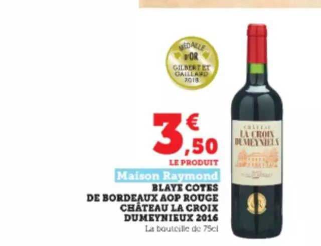 blays côtes de bordeaux aop rouge château la croix dumeynieux 2016 maison raymond