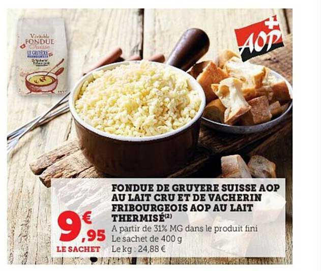 fondue de gruyère suisse aop au lait cru et de vacherin fribourgeois aop au lait thermisé
