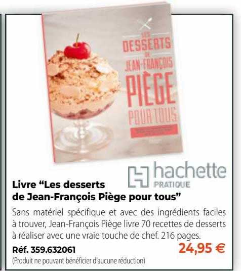 livre "les desserts de jean-françois piège pour tous"