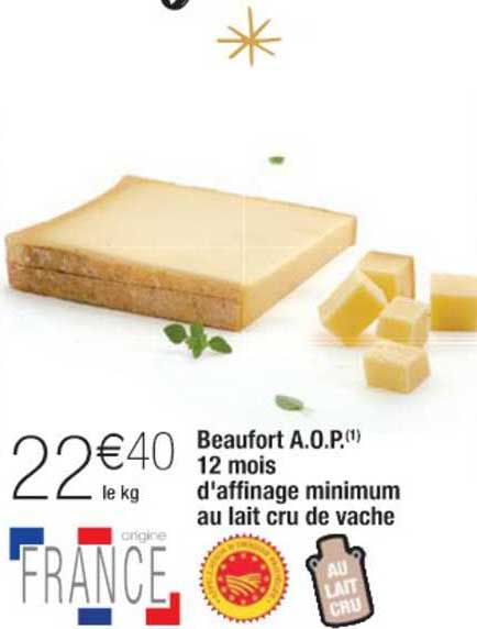 beaufort a.o.p. 12 mois d'affinage minimum au lait cru de vache