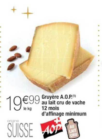 gruyère a.o.p. au lait cru de vache 12 mois d'affinage minium