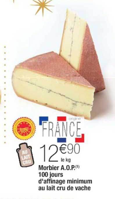morbier a.o.p 100 jours d'affinage minimum au lait cru de vache
