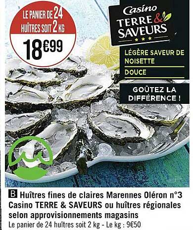 huîtres fines de claires marennes oléron n°3 casino terre & saveurs ou huîtres régionales selon approvisionnements magasins