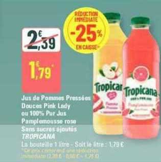 jus de pommes pressées douces pink lady ou 100% pur jus pamplemousse rose sans sucres ajoutés tropicana