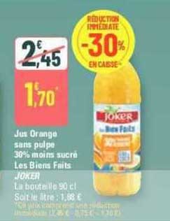 jus orange sans pulpe 30% moins sucré les biens faits joker