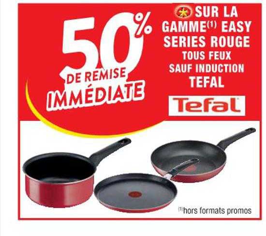la gamme easy series rouge tous feux sauf induction tefal