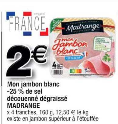 mon jambon blanc -25% de sel découenné dégraissé madrange