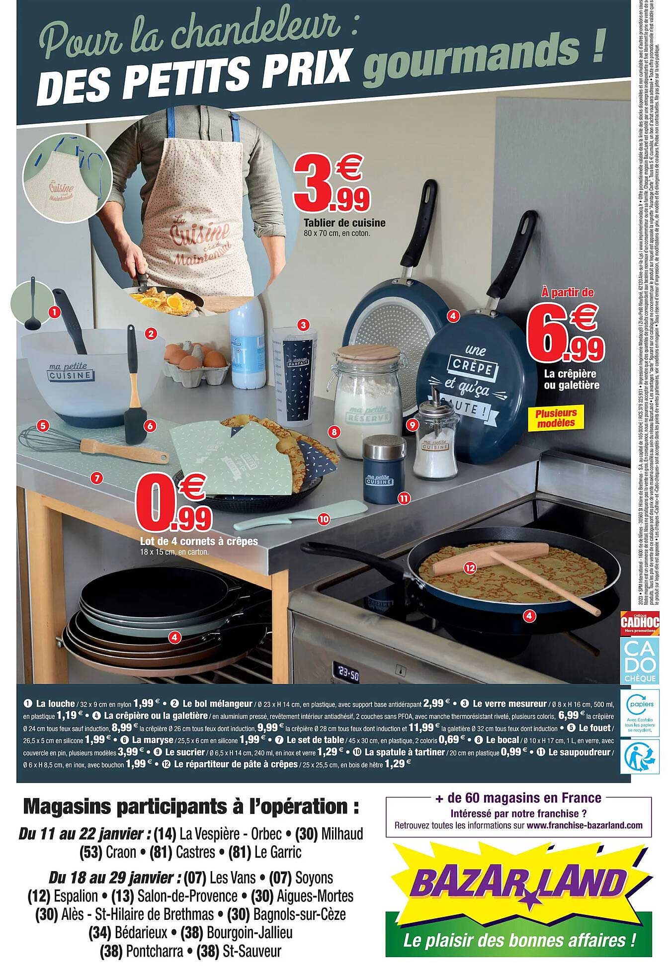 la louche, le bol mélangeur, le verre mesureur, la crêpière ou la galetière, le fouet, la maryse, le set de table, le bocal, le sucrier, la spatule à tartiner, le saupoudreur, le répartiteur de pâte