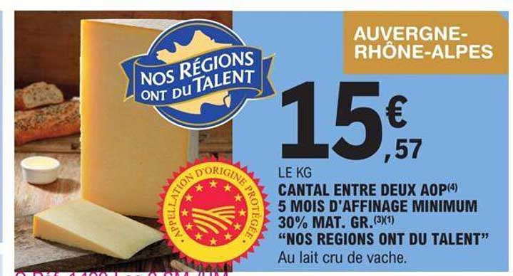 cantal entre deux aop 5 mois d'affinage minimum 30% mat. gr. "nos régions ont du talent"