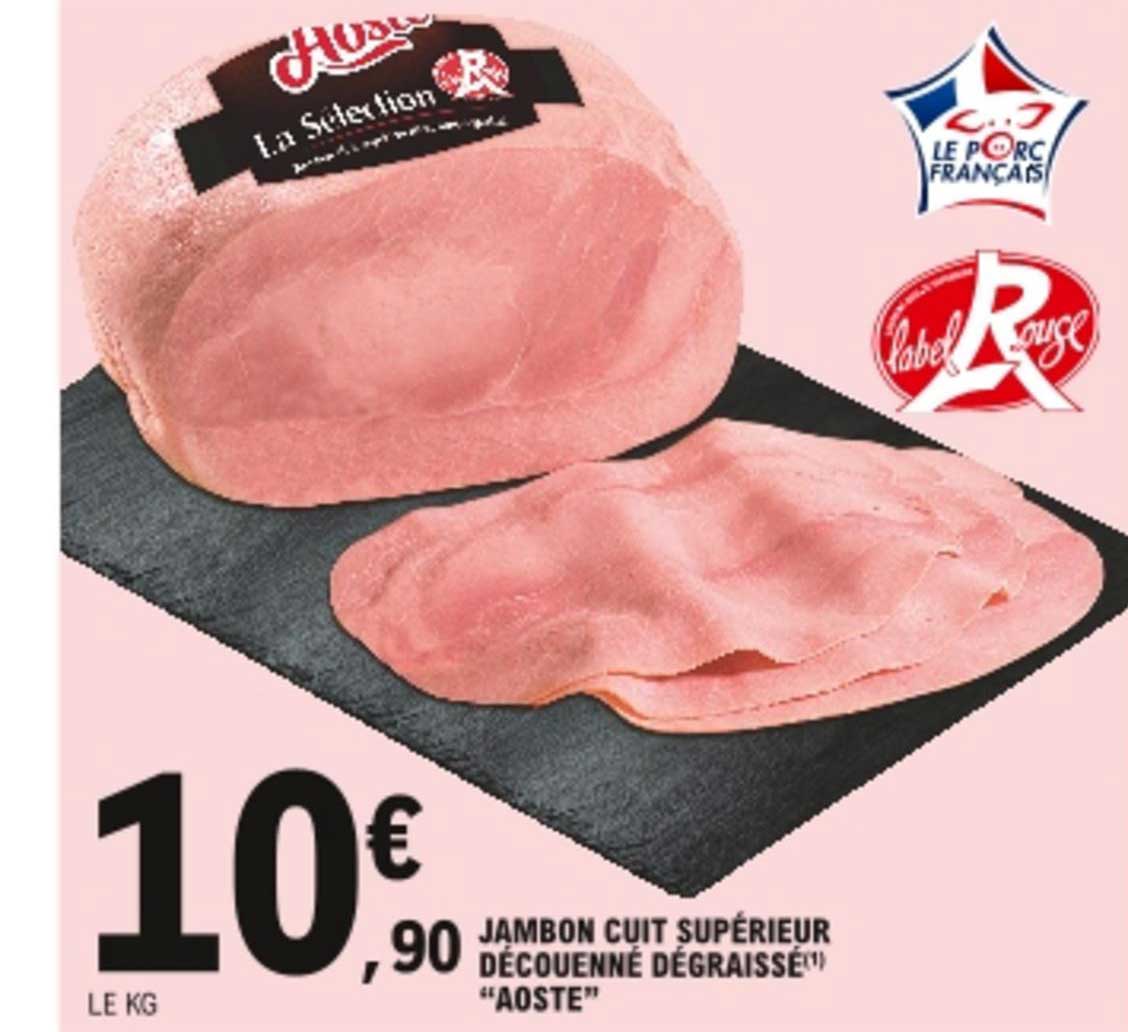 Jambon Cuit Supérieur Découenné Dégraissé "aoste" Label Rouge