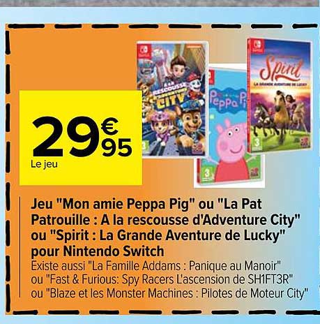 jeu "mon amie peppa pig" ou "la pat patrouille : à la rescousse d'adventure city" ou "spirit : la grande aventure de lucky" pour nintendo switch