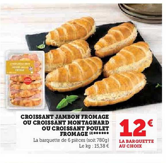 Croissant Jambon Fromage Ou Croissant Montagnard Ou Croissant Poulet Fromage