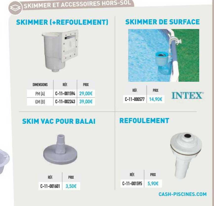 skimmer ( +refoulement), skimmer de surface, skim vac pour balai, refoulement
