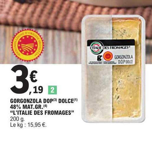 gorgonzola dop dolce 48% mat.gr. "l'italie des fromages"