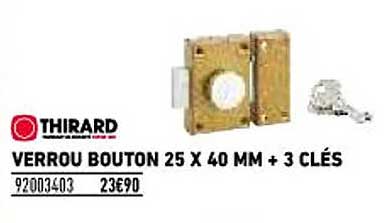 verrou bouton 25 x 40 mm + 3 clés thirard