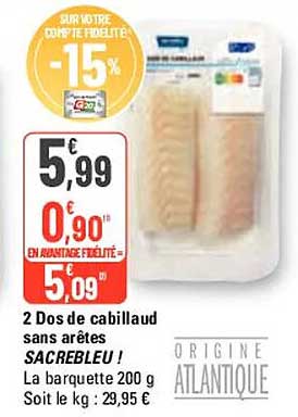 2 dos de cabillaud sans arêtes sacrebleu !