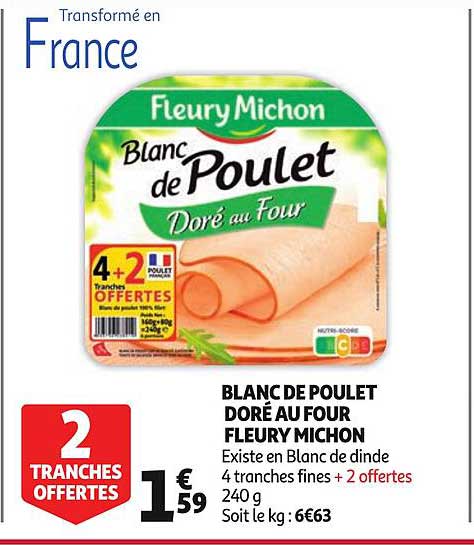 blanc de poulet doré au four fleury michon existe en blanc de dinde 4 tranches fines + 2 offertes