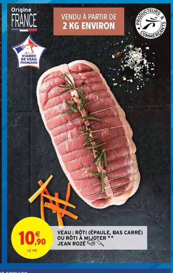 veau : rôti(épaule, bas carré) ou rôti à mijoter**jean rozé