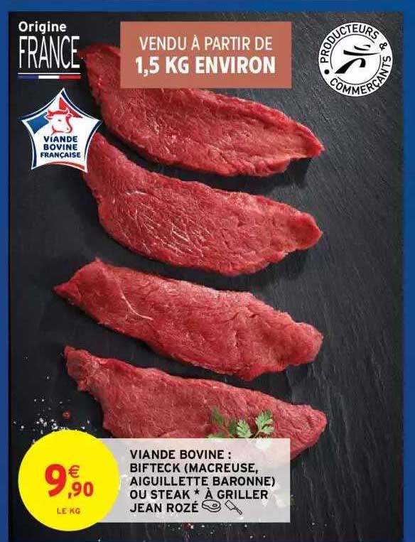 viande bovine : bifteck (macreuse, aiguillette baronne) ou steak*à griller jean rozé