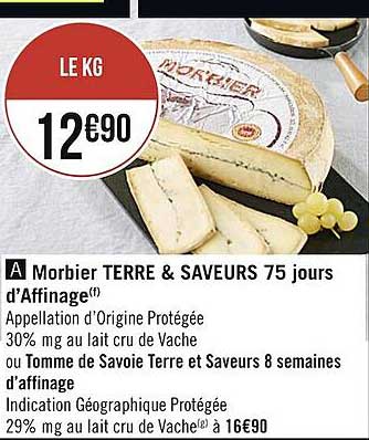 morbier terre & saveurs 75 jours d'affinage ou tomme de savoie terre et saveurs 8 semaines d'affinage