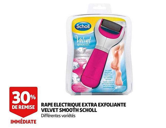 râpe électrique extra exfoliante velvet smooth scholl 30% de remise immédiate