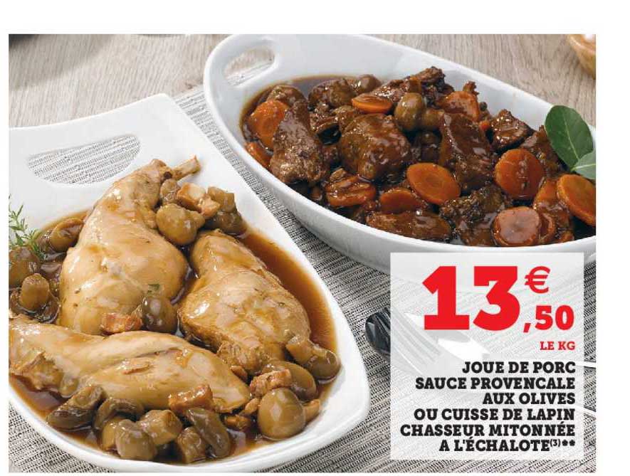 joue de porc sauce provençale aux olives ou cuisse de lapin chasseur mitonnée à l'échalote