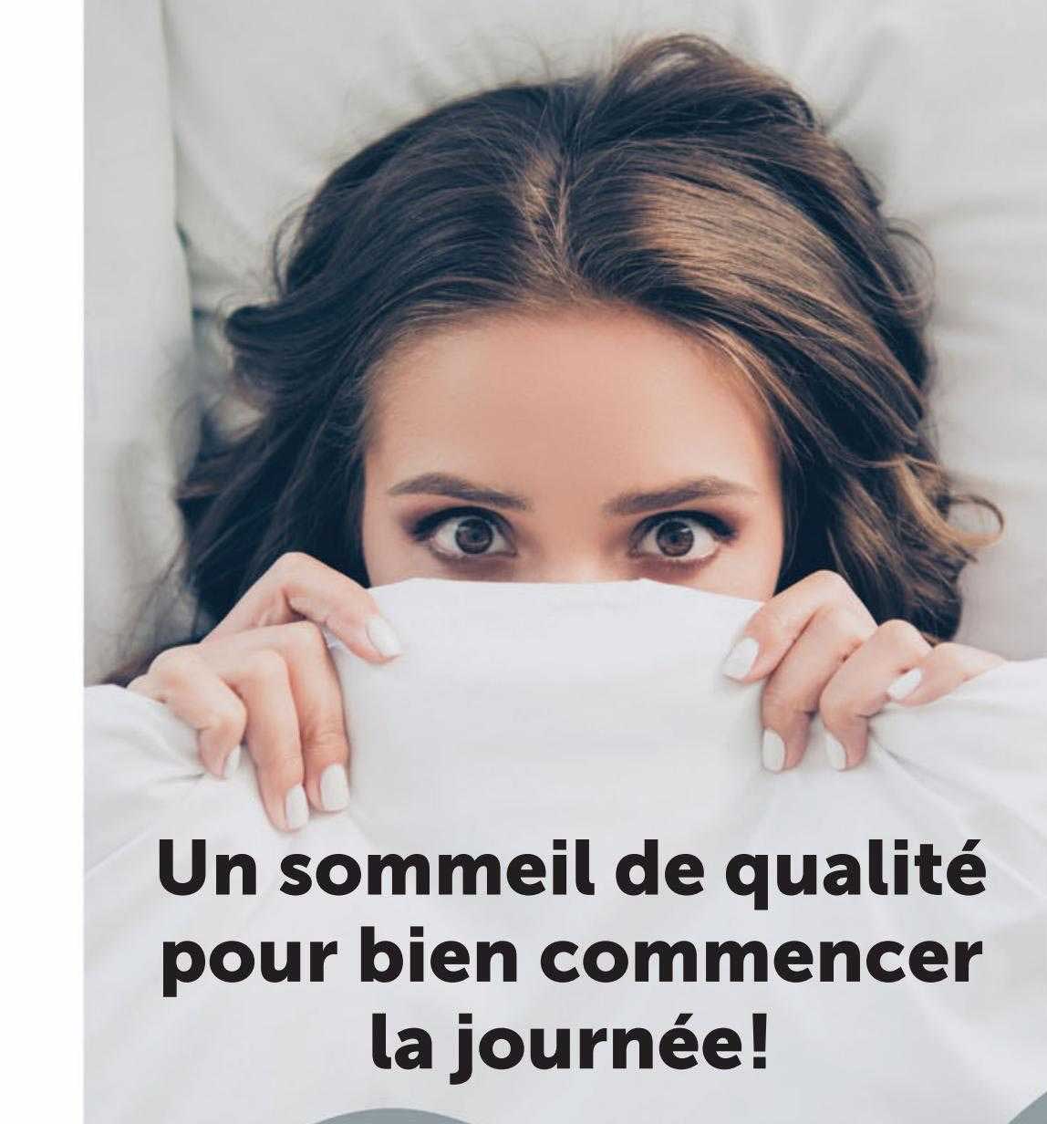 un sommeil de qualité pour bien commencer la journée!