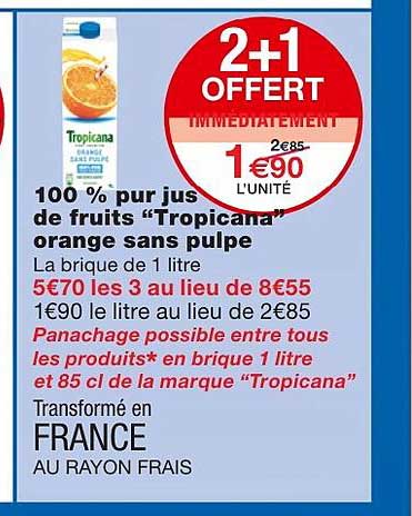 100% pur jus de fruits "tropicana" orange sans pulpe 2+1 offert immédiatement