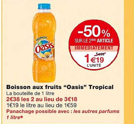 boisson aux fruits "oasis" tropical -50% sur le 2ème article immédiatement