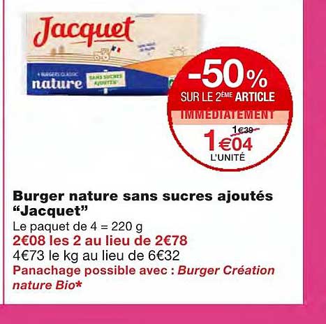 burger nature sans sucres ajoutés "jacquet" -50% sur le 2ème article immédiatement