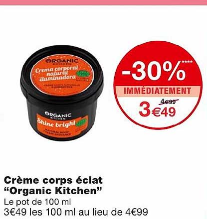 crème corps éclat "organic kitchen" -30% immédiatement