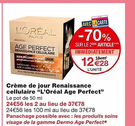 crème de jour renaissance cellulaire "l'oréal age perferct" -70% sur le 2ème article immédiatement