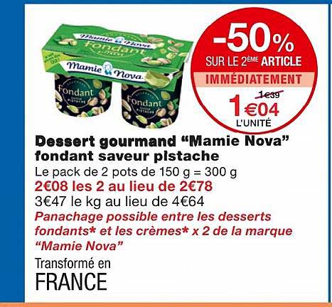 dessert gourmand "mamie nova" fondant saveur pistache -50% sur le 2ème article immédiatement