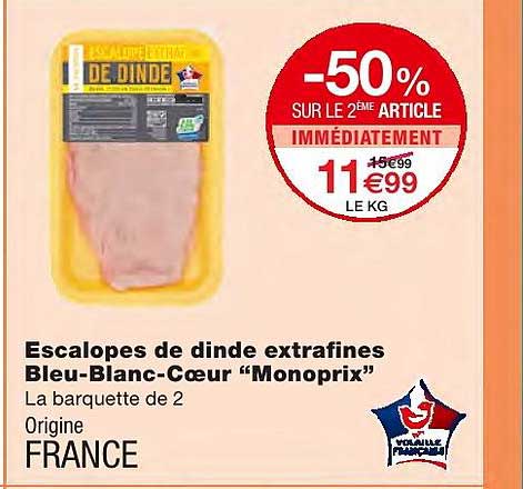 escalopes de dinde extrafines bleu blanc cœur monoprix -50% sur le 2ème article immédiatement