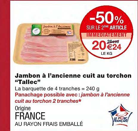jambon à l'ancienne cuit au torchon "tallec" -50% sur le 2ème article immédiatement