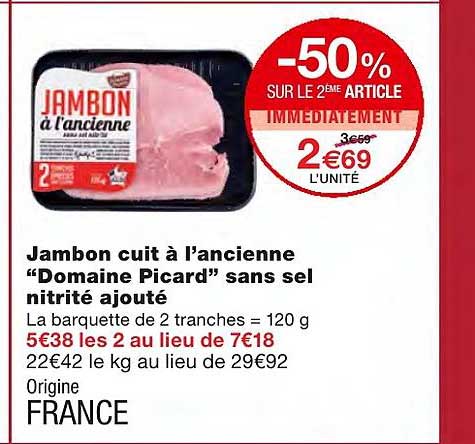 jambon cuit à l'ancienne "domaine picard" sans sel nitrité ajouté -50% sur le 2ème article immédiatement