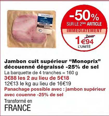 jambon cuit supérieur "monoprix" découenné dégraissé -25% de sel -50% sur le 2ème article immédiatement