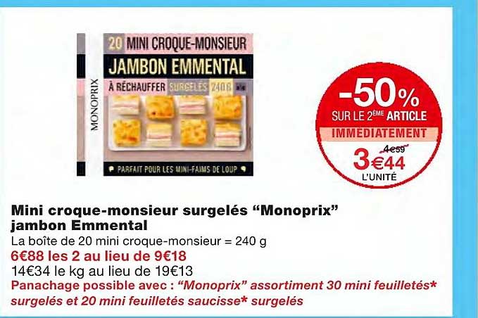 mini croque monsieur surgelés "monoprix" jambon emmental -50% sur le 2ème article immédiatement