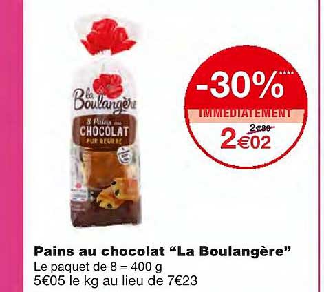 pains au chocolat "la boulangère" -30% immédiatement