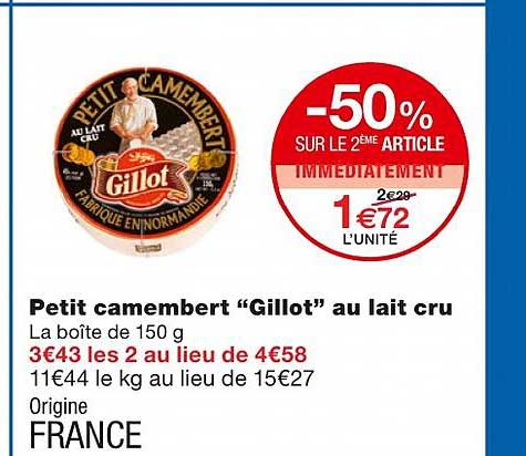 petit camembert gillot au lait cru -50% sur le 2ème article immédiatement
