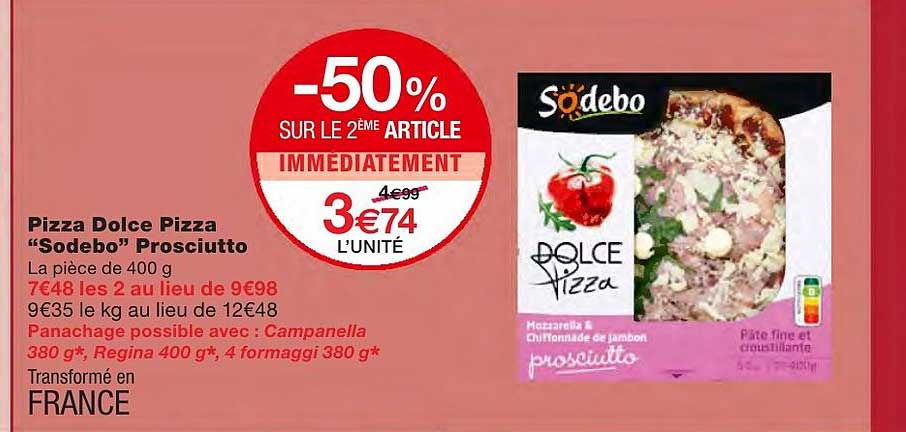 pizza dolce pizza "sodebo" prosciutto -50% sur le 2ème article immédiatement