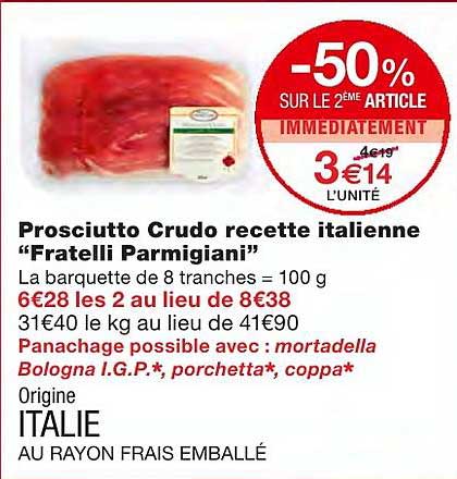 prosciutto crudo recette italienne "fratelli parmigiani" -50% sur le 2ème article immédiatement